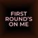 First Round’s On Me (FROM)